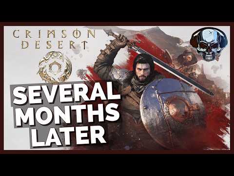Crimson Desert - Several Months & Updates Later
