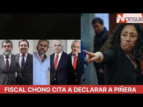 Fiscal Chong cita a declaclar a Piñera, Chadwick, Ubilla, Galli y Blumel por el Estallido Social