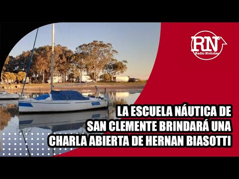 La escuela náutica de San Clemente brindará una charla abierta de Hernán Biasotti