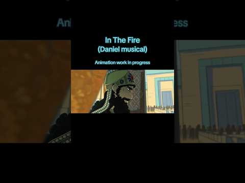 In The Fire | Daniel musical | #workinprogress #animation