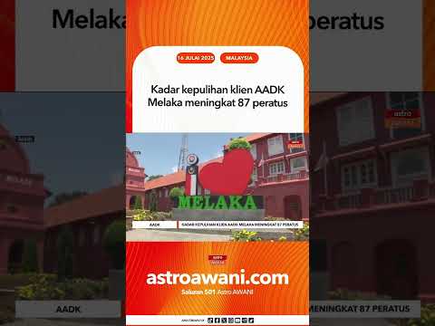Kadar kepulihan klien AADK Melaka meningkat 87 peratus