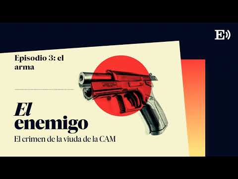 Episodio 3: el arma | El enemigo. El crimen de la viuda de la CAM