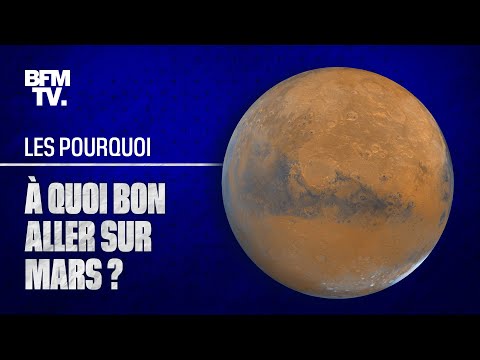 Pourquoi veut-on à tout prix aller sur Mars 