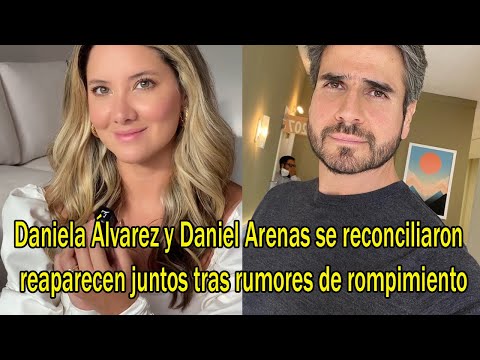 Daniela Álvarez y Daniel Arenas se reconciliaron, reaparecen juntos tras rumores de rompimiento