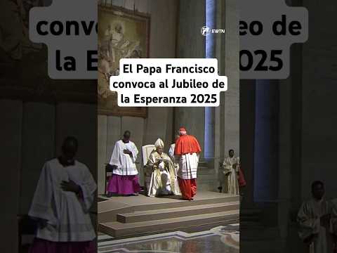 El Papa Francisco proclamó oficialmente el Jubileo de la Esperanza 2025