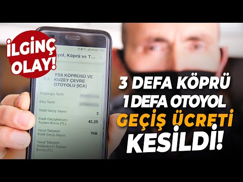 Gitmediği İstanbul’daki Köprüden 3 Defa Ceza Yedi