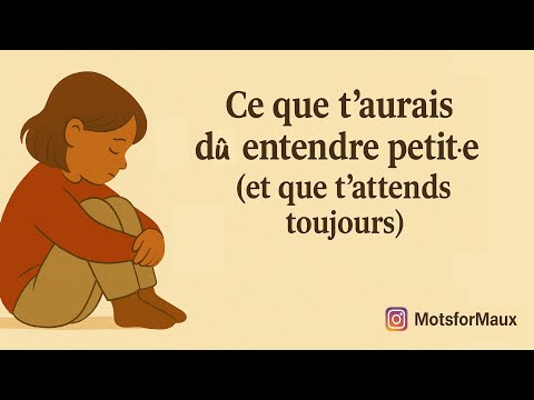 5 choses que t’aurais dû entendre petit.e (et que t’as encore besoin d’entendre aujourd’hui)
