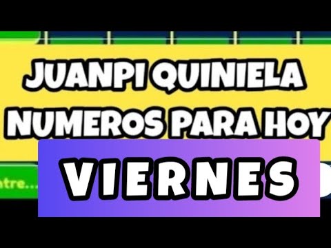 JUANPI QUINIELA NUMEROS PARA HOY VIERNES