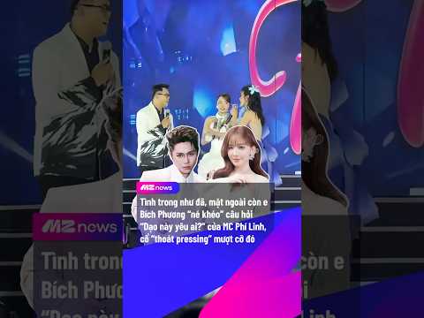 Bích Phương “né khéo” câu hỏi “Dạo này yêu ai?” của MC Phí Linh | MZ NEWS #mznews #mznetwork