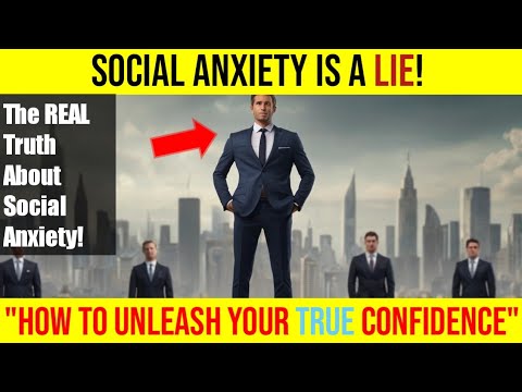 Social Anxiety Is a LIE: How to Unleash Your TRUE Confidence | How to Overcome Social Anxiety