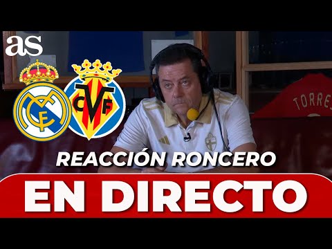 REAL MADRID VILLARREAL EN DIRECTO | REACCIÓN de RONCERO