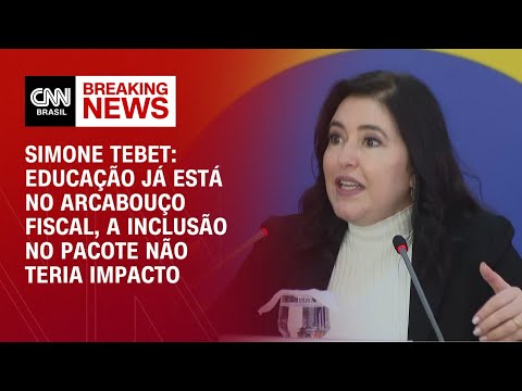 Simone Tebet: Educação já está no arcabouço fiscal, a inclusão no pacote não teria impacto | LIVE