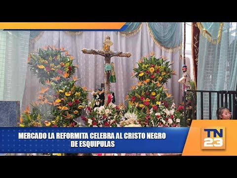 Mercado La Reformita celebra al Cristo Negro de Esquipulas