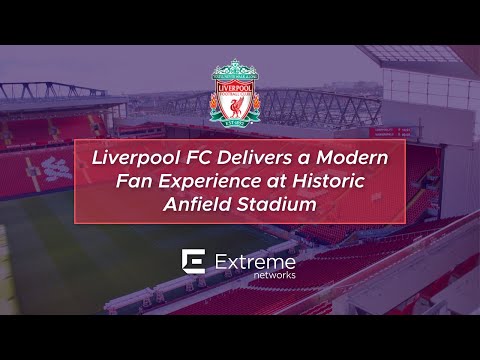 Liverpool FC Delivers a Modern Fan Experience at Historic Anfield Stadium