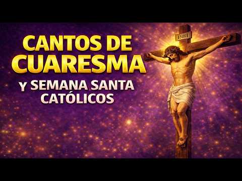Cantos de Cuaresma y Semana santa Católicos