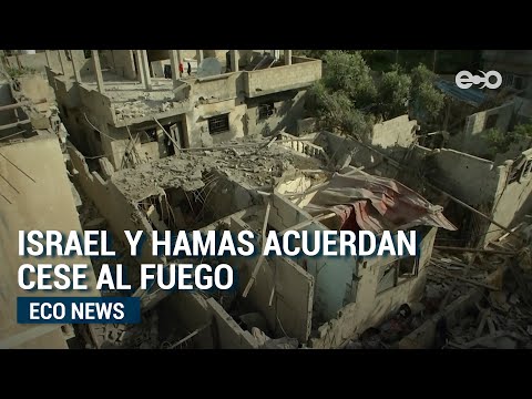 Israel y Hamas acordaron un cese al fuego tras 11 días de bombardeos | Eco News