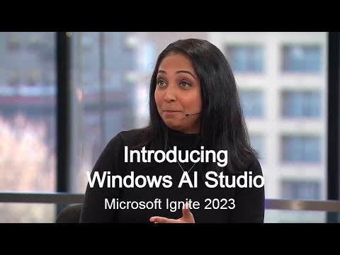 Introducing Windows AI Studio | Microsoft Ignite 2023