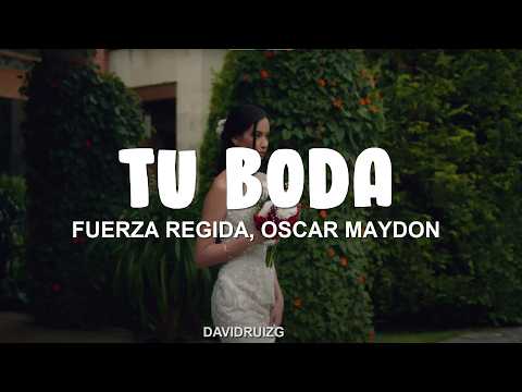 Oscar Maydon x Fuerza Regida - TU BODA  Letra