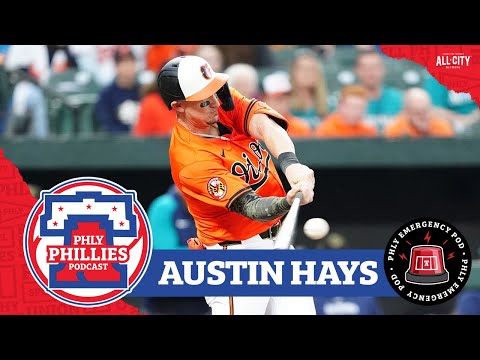 EMERGENCY POD: Phillies Acquire Austin Hays From Orioles For Seranthony ...