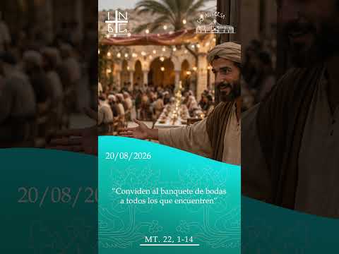 “Conviden al banquete de bodas a todos los que encuentren.” (san Mateo 22, 1-14)