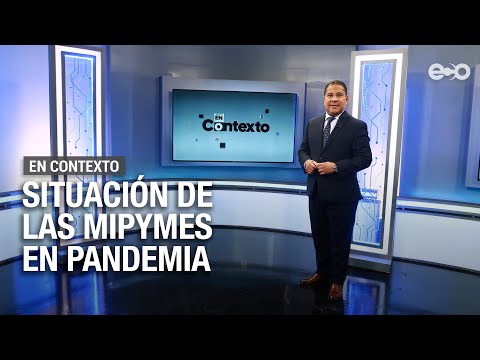 Situación de las Mipymes en pandemia | En Contexto