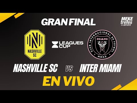 NASHVILLE VS INTER MIAMI EN VIVO | Godoy vs Messi | Final League Cup