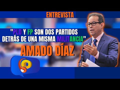 "El PLD y la FP son el mismo partido" Amado Díaz, diputado de Santo Domingo Este