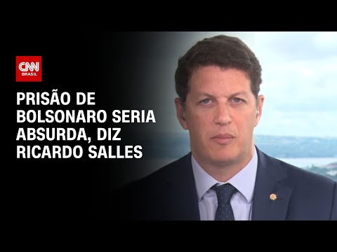 Prisão de Bolsonaro seria absurda, diz Ricardo Salles | LIVE CNN