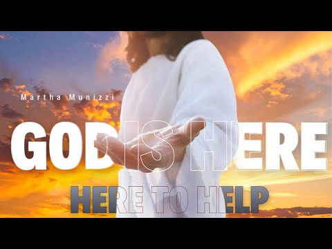 God Is Here (Here to Help) Song by Martha Munizzi