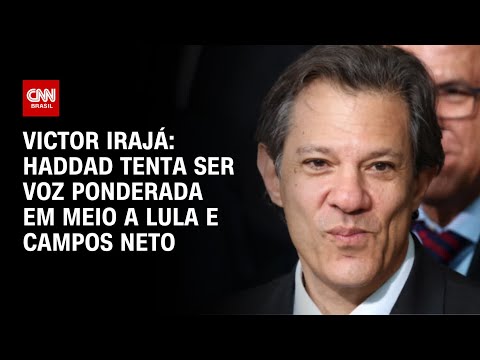 Victor Irajá: Haddad tenta ser voz ponderada em meio a Lula e Campos Neto | WW
