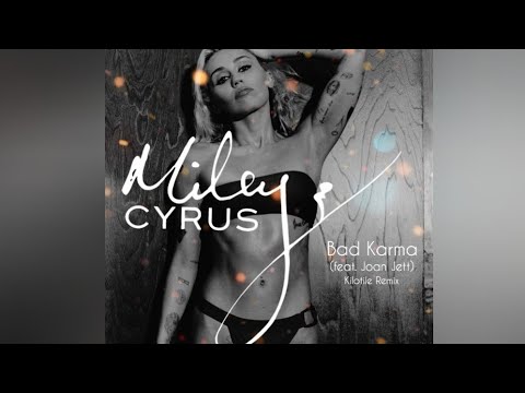 Miley Cyrus - Bad Karma (feat. Joan Jett) (Kilotile Remix)