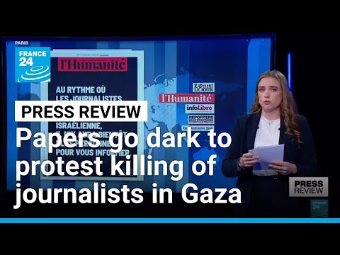 Papers go dark to protest killing of journalists in Gaza • FRANCE 24 English