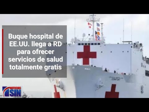 Buque hospital ofrecerá servicios de salud totalmente gratis en RD