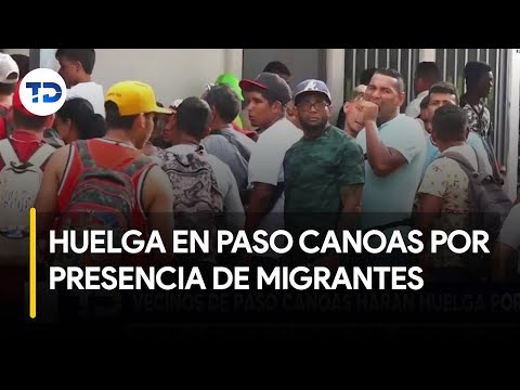 En Paso Canoas, vecinos harán huelga por presencia de migrantes