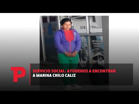 Servicio Social: Ayúdenos a encontrar a Marina Chilo Caliz  I 04.08.2023I Telepacífico Noticias