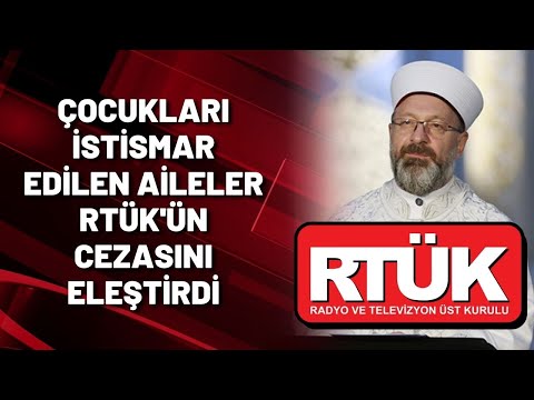 Çocukları istismar edilen aileler RTÜK'ün cezasını eleştirdi