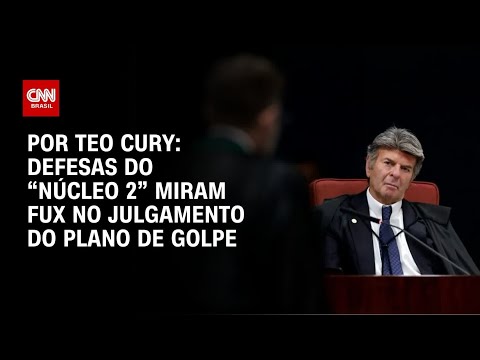​Análise: Defesas do “núcleo 2” miram Fux no julgamento do plano de golpe | CNN 360º
