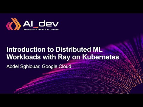 Introduction to Distributed ML Workloads with Ray on Kubernetes - Abdel Sghiouar, Google Cloud