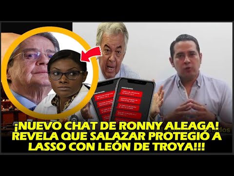 ¡NUEVO CHAT DE RONNY ALEAGA! REVELA QUE SALAZAR PROTEGIÓ A LASSO CON LEÓN DE TROYA!!!
