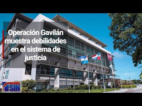 Operación Gavilán muestra debilidades en el sistema de justicia