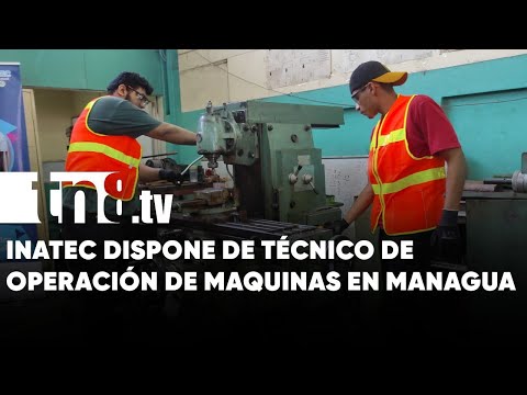 INATEC ofrece curso técnico de operación de maquinaria - Nicaragua