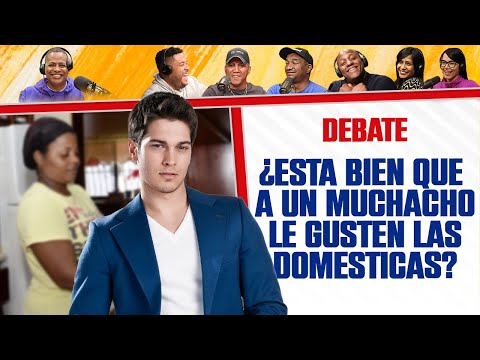 ¿A los Muchachos Le Gustan LAS DOMÉSTICAS? - El Debate