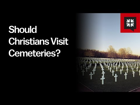 Should Christians Visit Cemeteries? // Ask Pastor John