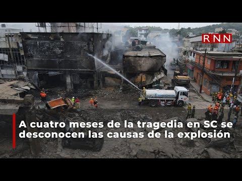 A cuatro meses de la tragedia en SC se desconocen las causas de la explosión