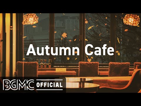 Autumn Cafe: Cozy Autumn Coffee Shop Ambience with Relaxing Jazz Piano Music for Sleep, Study, Focus