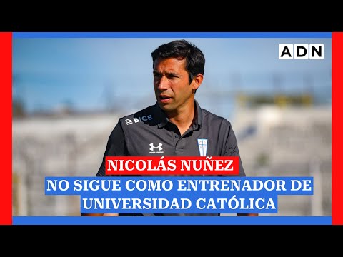 Nicolás Núñez no sigue como entrenador de Universidad Católica