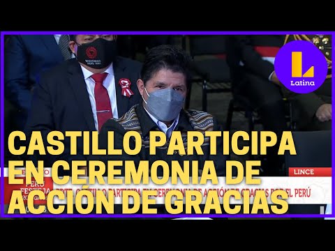 ? Presidente de la República Pedro Castillo participó de ceremonia de acción de gracias por el Perú