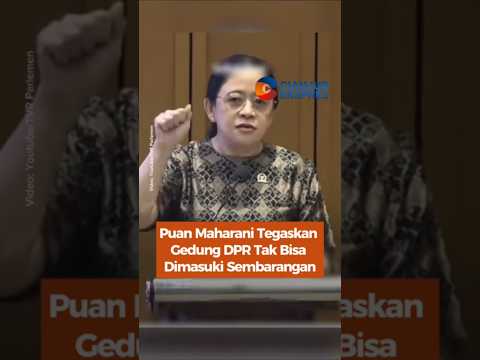 Puan Maharani Tegaskan Gedung DPR Tak Bisa Dimasuki Sembarangan