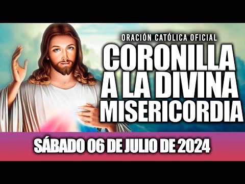 CORONILLA A LA DIVINA MISERICORDIA DE HOY SÁBADO 06 DE JULIO DE 2024