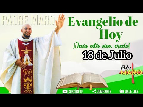 SONIDO DE LIBERTAD, SOUND OF FREEDOM. EVANGELIO DE HOY 18 DE JULIO//PADRE MARO
